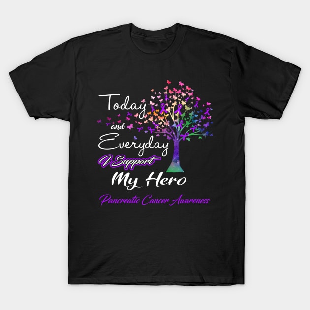 Today and Everyday I Support My Hero Pancreatic Cancer Awareness Support Pancreatic Cancer Warrior Gifts T-Shirt by ThePassion99